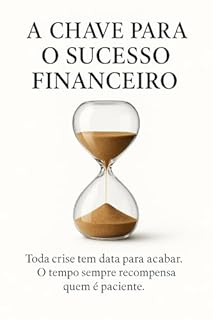 Livro A Chave Para o Sucesso Financeiro: Como Transformar Crises em Oportunidades