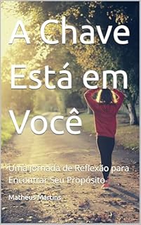 Livro A Chave Está em Você: Uma Jornada de Reflexão para Encontrar Seu Propósito