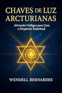 Livro Chaves de Luz Arcturianas: Ativando Códigos para Cura e Despertar Espiritual