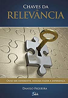 Livro Chaves da relevância: Ouse ser diferente. Assuma fazer a diferença