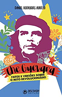 Livro Che Guevara: Fatos e versões sobre o mito revolucionário