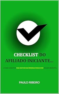 CHECKLIST DO AFILIADO INICIANTE: 3 PASSOS LUCRATIVOS PARA VOCÊ TER SUAS PRIMEIRAS VENDAS COMO AFILIADO INICIANTE (FUNIL DE VENDAS Livro 1)