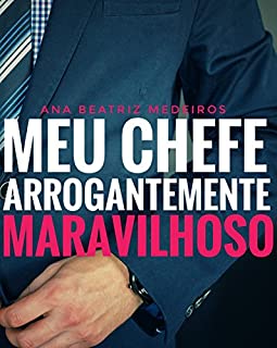 Livro Meu Chefe Arrogantemente Maravilhoso