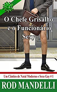 Livro O Chefe Grisalho E O Funcionário Sexy - Um Cântico De Natal Moderno E Sexo Gay # 1