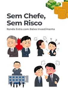 Livro Sem Chefe, Sem Risco: Renda Extra com Baixo Investimento