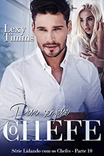 Livro Para sempre, o Chefe - Série Lidando com os Chefes - Parte 10