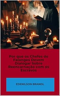 Livro Por que os Chefes de Falanges Devem Dialogar Sobre Reencarnação com os Escravos
