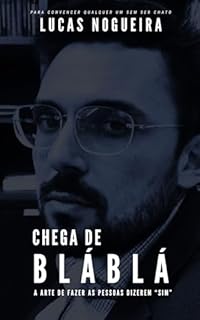 Livro Chega de Blá Blá: A ARTE DE FAZER AS PESSOAS DIZEREM “SIM”