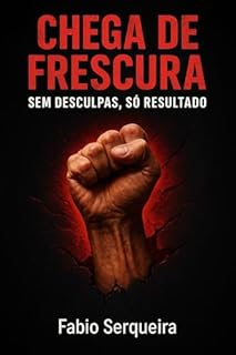 Livro Chega de Frescura — Sem Desculpas, Só Resultado