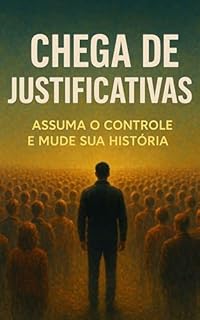 Livro Chega de Justificativas: Assuma o controle e mude sua história