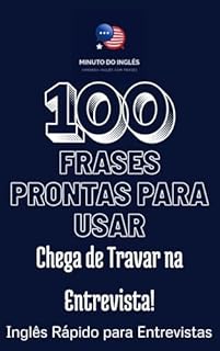 Livro Chega de Travar na Entrevista! Inglês Rápido para Entrevistas: 100 Frases Prontas para Usar