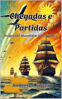 Livro Chegadas e Partidas: Imigração Mundial e Xonofobia