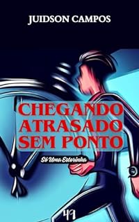 Livro CHEGANDO ATRASADO SEM PONTO: Só Uma Estorinha