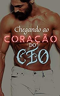 Livro CHEGANDO AO CORAÇÃO DO CEO