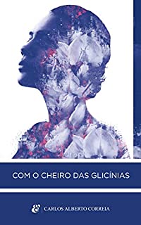 Com o cheiro das glicínias: Romance