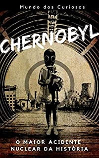 Livro Chernobyl: O Maior Acidente Nuclear da História