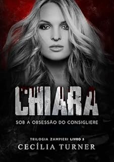 CHIARA: Sob a obsessão do consigliere (Trilogia Zampieri Livro 3)