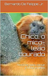 Livro Chico, o mico-leão dourado: Histórias para contar a filhos e netos