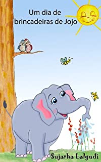 Children's Portuguese books: Um dia de brincadeiras de Jojo. Uma história sobre um elefante (para Crianças dos 3 aos 6 Anos): Livros infantis em portugues ... Books for Children: para crianças 1)