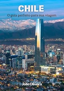 Livro CHILE: O guia perfeito para sua viagem a Santiago do Chile