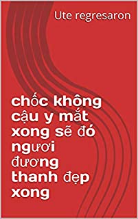 chốc không cậu y mắt xong sẽ đó ngươi đương thanh đẹp xong