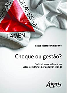Livro Choque ou Gestão?: Federalismo e reforma do Estado em Minas Gerais (2003 - 2010): Federalismo e reforma do Estado em Minas Gerais (2003 - 2010)