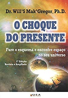 Livro O Choque do Presente: Fure o esquema e encontre espaço no seu universo