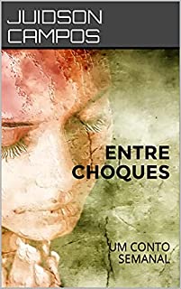 Livro ENTRE CHOQUES: UM CONTO SEMANAL