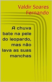 Livro A chuva bate na pele do leopardo, mas não lava as suas manchas