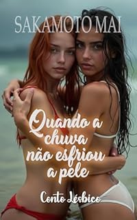 Livro Quando a chuva não esfriou a pele: Conto lésbico