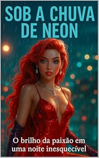Livro Sob a Chuva de Neon: O brilho da paixão em uma noite inesquecível