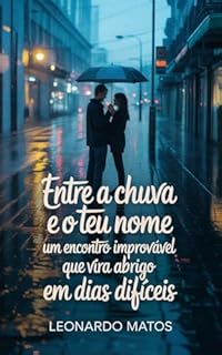 Livro Entre a Chuva e o Teu Nome: um encontro improvável que vira abrigo em dias difíceis