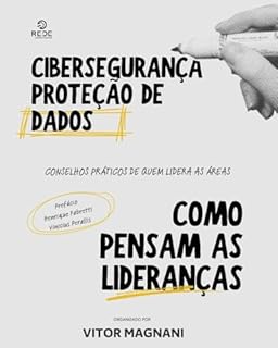 Livro Cibersegurança e Proteção de Dados: Como pensam as lideranças?