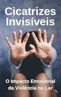 Livro Cicatrizes Invisíveis: O Impacto Emocional da Violência no Lar