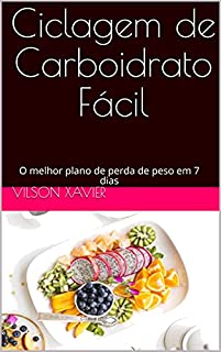 Livro Ciclagem de Carboidrato Fácil: O melhor plano de perda de peso em 7 dias