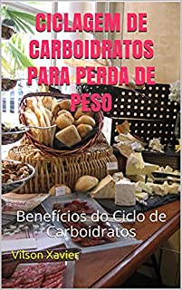 Livro Ciclagem de Carboidratos para Perda de Peso: Benefícios do Ciclo de Carboidratos