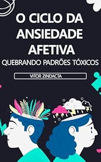 Livro O ciclo da ansiedade afetiva: quebrando padrões tóxicos