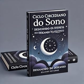 Livro Ciclo Circadiano do Sono: Desvendando os Segredos do Descanso Noturno