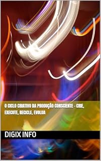 Livro O Ciclo Criativo da Produção Consciente – Crie, execute, recicle, evolua