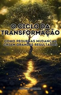 Livro O Ciclo da Transformação: Como Pequenas Mudanças Criam Grandes Resultados