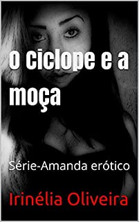 Livro O Ciclope e a moça: Série-Amanda erótico