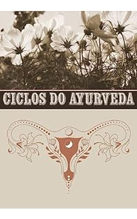 Livro Ciclos dos Ayurveda: Saúde da Mulher