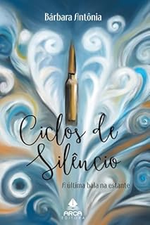 Ciclos de Silêncio: a última bala na estante