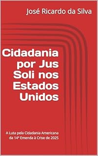 Livro Cidadania por Jus Soli nos Estados Unidos: A Luta pela Cidadania Americana da 14ª Emenda à Crise de 2025