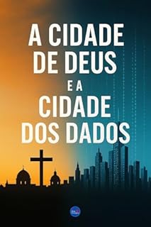 Livro A Cidade de Deus e a Cidade dos Dados