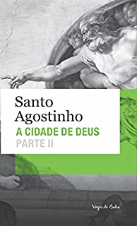 Livro A Cidade de Deus: Parte II (Livros XI a XXII)