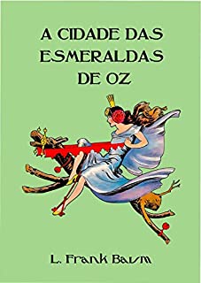 Livro A Cidade das Esmeraldas de Oz (Ilustrado) (Coleção Mágico de Oz Livro 6)