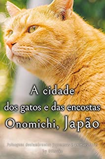 Livro A cidade dos gatos e das encostas - Onomichi, Japão (Paisagens deslumbrantes japonesas e animais fofos Livro 4)