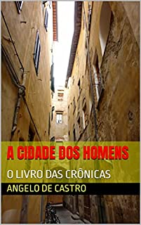 Livro A CIDADE DOS HOMENS: O LIVRO DAS CRÔNICAS