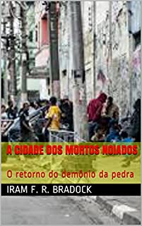 Livro A CIDADE DOS MORTOS NOIADOS: O retorno do demônio da pedra